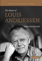 Book Cover for The Music of Louis Andriessen by Yayoi Uno Emory University, Atlanta Everett