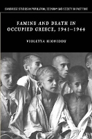 Book Cover for Famine and Death in Occupied Greece, 1941–1944 by Violetta (Lecturer, University of Newcastle upon Tyne) Hionidou