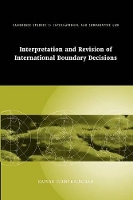 Book Cover for Interpretation and Revision of International Boundary Decisions by Kaiyan Homi University of Durham Kaikobad
