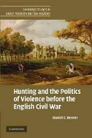 Book Cover for Hunting and the Politics of Violence before the English Civil War by Daniel C Pennsylvania State University Beaver