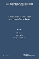 Book Cover for Materials for Future Fusion and Fission Technologies: Volume 1125 by Chun Chun Centre Commissariat à lEnergie Atomique CEA, Saclay Fu