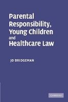 Book Cover for Parental Responsibility, Young Children and Healthcare Law by Jo (University of Sussex) Bridgeman