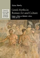 Book Cover for Greek Myths in Roman Art and Culture by Zahra University of Warwick Newby