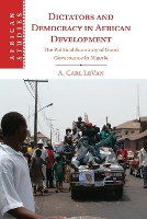 Book Cover for Dictators and Democracy in African Development by A. Carl (American University, Washington DC) LeVan