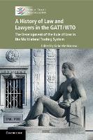 Book Cover for A History of Law and Lawyers in the GATT/WTO by Roberto Azevêdo