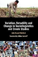 Book Cover for Variation, Versatility and Change in Sociolinguistics and Creole Studies by John Russell (Stanford University, California) Rickford, Gillian Sankoff