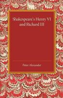 Book Cover for Shakespeare's Henry VI and Richard III by Peter Alexander