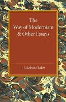 Book Cover for The Way of Modernism and Other Essays by J F BethuneBaker