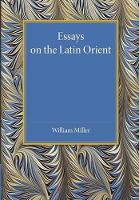 Book Cover for Essays on the Latin Orient by William Miller