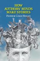 Book Cover for How Authors' Minds Make Stories by Patrick Colm (University of Connecticut) Hogan