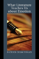 Book Cover for What Literature Teaches Us about Emotion by Patrick Colm (University of Connecticut) Hogan