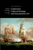 Book Cover for Underwater Cultural Heritage and International Law by Sarah University of Nottingham Dromgoole