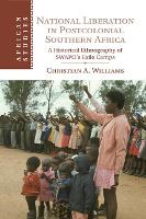 Book Cover for National Liberation in Postcolonial Southern Africa by Christian A. (University of the Western Cape, South Africa) Williams