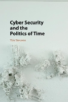 Book Cover for Cyber Security and the Politics of Time by Tim (King's College London) Stevens