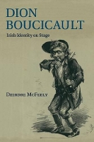 Book Cover for Dion Boucicault by Deirdre (Dr, Trinity College, Dublin) McFeely