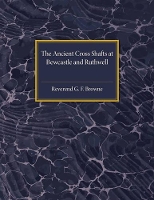 Book Cover for The Ancient Cross Shafts at Bewcastle and Ruthwell by George Forrest Browne