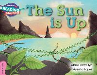 Book Cover for Cambridge Reading Adventures The Sun is Up Pink A Band by Claire Llewellyn