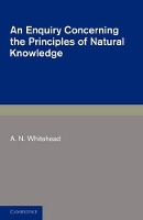 Book Cover for An Enquiry Concerning the Principles of Natural Knowledge by A N Whitehead