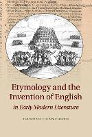 Book Cover for Etymology and the Invention of English in Early Modern Literature by Hannah (King's College London) Crawforth