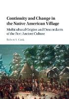 Book Cover for Continuity and Change in the Native American Village by Robert A. (Ohio State University) Cook