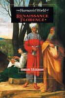 Book Cover for The Humanist World of Renaissance Florence by Brian Jeffrey (East Tennessee State University) Maxson