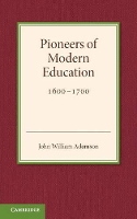 Book Cover for Contributions to the History of Education: Volume 3, Pioneers of Modern Education 1600–1700 by John William Adamson