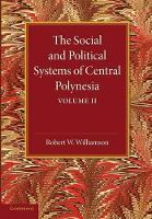 Book Cover for The Social and Political Systems of Central Polynesia: Volume 2 by Robert W. Williamson