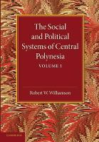 Book Cover for The Social and Political Systems of Central Polynesia: Volume 1 by Robert W. Williamson