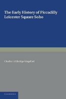 Book Cover for The Early History of Piccadilly, Leicester Square, Soho and their Neighbourhood by Charles Lethbridge Kingsford