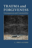 Book Cover for Trauma and Forgiveness by C. Fred (University of Maryland, College Park) Alford