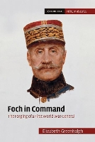 Book Cover for Foch in Command by Elizabeth University of New South Wales, Sydney Greenhalgh
