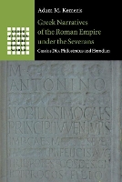 Book Cover for Greek Narratives of the Roman Empire under the Severans by Adam M University of Alberta Kemezis