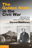 Book Cover for The Golden State in the Civil War by Glenna Matthews