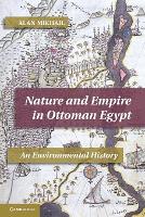 Book Cover for Nature and Empire in Ottoman Egypt by Alan Professor, Yale University, Connecticut Mikhail