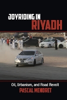Book Cover for Joyriding in Riyadh by Pascal Menoret