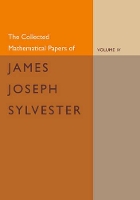 Book Cover for The Collected Mathematical Papers of James Joseph Sylvester: Volume 4, 1882–1897 by James Joseph Sylvester