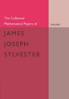 Book Cover for The Collected Mathematical Papers of James Joseph Sylvester: Volume 1, 1837–1853 by James Joseph Sylvester