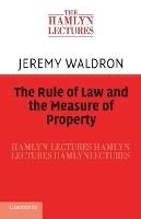 Book Cover for The Rule of Law and the Measure of Property by Jeremy Waldron