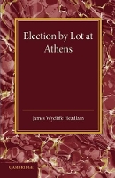 Book Cover for Election by Lot at Athens by James Wycliffe Headlam