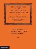 Book Cover for The Colloquia of the Hermeneumata Pseudodositheana: Volume 2, Colloquium Harleianum, Colloquium Montepessulanum, Colloquium Celtis, and Fragments by Eleanor (University of Reading) Dickey