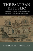 Book Cover for The Partisan Republic by Gerald (Boston University) Leonard, Saul (Fordham University, New York) Cornell