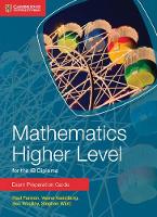 Book Cover for Mathematics Higher Level for the IB Diploma Exam Preparation Guide by Paul Fannon, Vesna Kadelburg, Ben Woolley, Stephen Ward