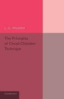 Book Cover for The Principles of Cloud-Chamber Technique by J. G. Wilson