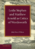 Book Cover for Leslie Stephen and Matthew Arnold as Critics of Wordsworth by John Dover Wilson