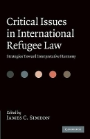 Book Cover for Critical Issues in International Refugee Law by James C. (York University, Toronto) Simeon