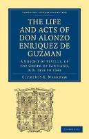 Book Cover for The Life and Acts of Don Alonzo Enriquez de Guzman: A Knight of Seville, of the Order of Santiago, A.D. 1518 to 1543 Translated From an Original and Inedited Manuscript in the National Library at Madr by Clements R. Markham