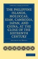 Book Cover for The Philippine Islands, Moluccas, Siam, Cambodia, Japan, and China, at the Close of the Sixteenth Century by Antonio de Morga