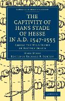 Book Cover for The Captivity of Hans Stade of Hesse in A.D. 1547–1555, Among the Wild Tribes of Eastern Brazil by Hans Stade