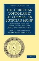Book Cover for The Christian Topography of Cosmas, an Egyptian Monk by Cosmas Indicopleustes