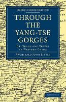 Book Cover for Through the Yang-tse Gorges by Archibald John Little